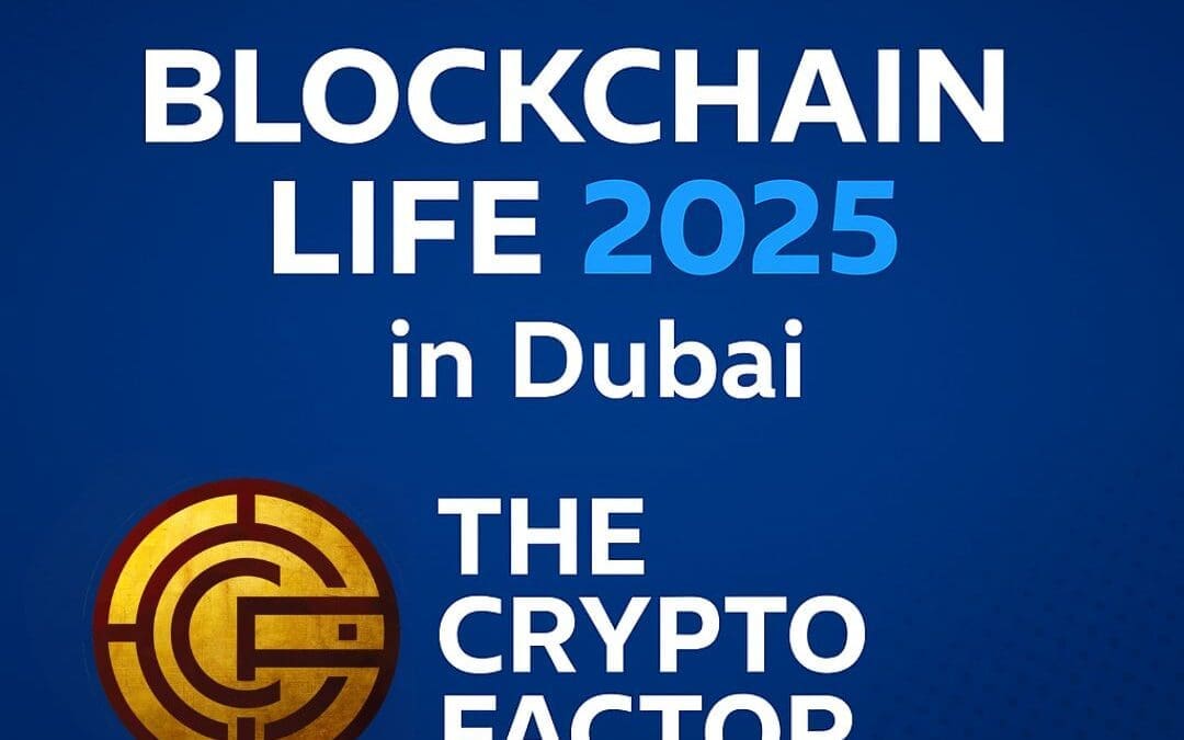 Meet Me at Blockchain Life 2025, Dubai – The Crypto Factor Will Be There Live